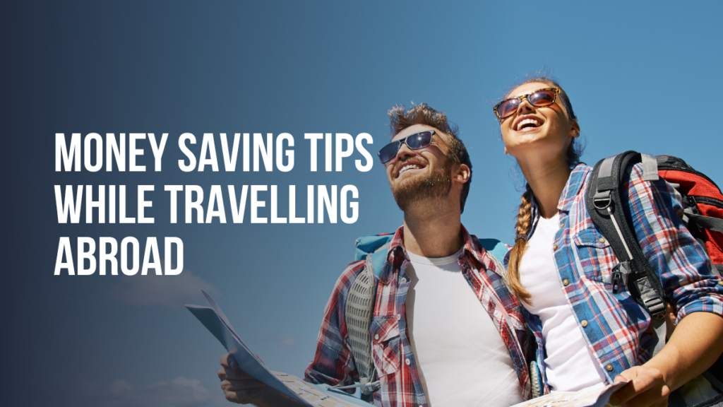 8 Money Saving Tips While Travelling Abroad Money Saving Tips While Travelling Abroad